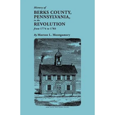 History of Berks County, Pennsylvania, in the Revolution, from 1774 to 1783