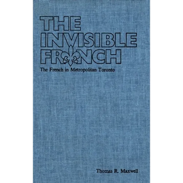 The Invisible French: The French in Metropolitan Toronto