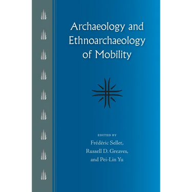 Archaeology and Ethnoarchaeology of Mobility