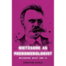 Nietzsche as Phenomenologist