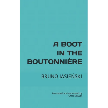 A Boot in the Boutonnière: translated and annotated by Chris Sawyer