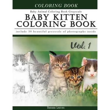 Baby Kitten Coloring Book Baby Animal Coloring Book Grayscale: Creativity and Mindfulness Sketch Greyscale Coloring Book for Adults and Grown ups