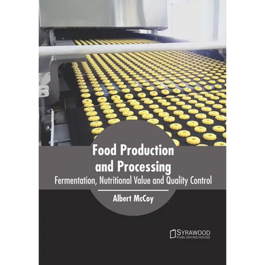 Food Production and Processing: Fermentation, Nutritional Value and Quality Control