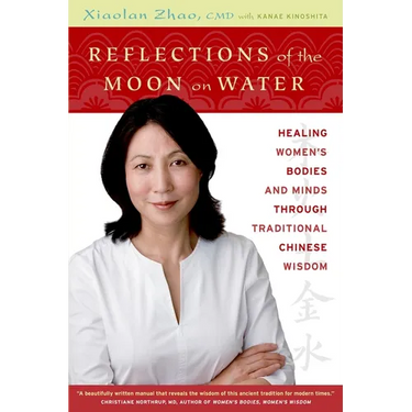 Reflections of the Moon on Water: Healing Women's Bodies and Minds Through Traditional Chinese Wisdom