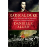 Radical Duke: How One Aristocrat-And the American Revolution-Transformed Britain
