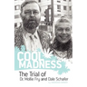COOL MADNESS, The Trial of Dr. Mollie Fry and Dale Schafer