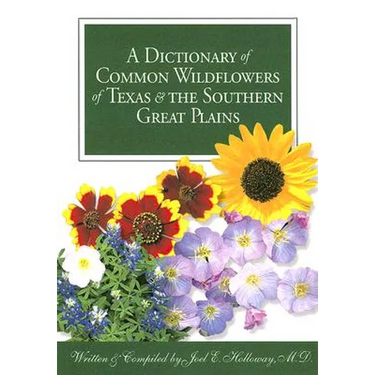 A Dictionary of Common Wildflowers of Texas and the Southern Great Plains