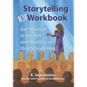 The Storytelling 101 Workbook: Get Started in the Art and Practice of Oral Storytelling