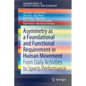 Asymmetry as a Foundational and Functional Requirement in Human Movement: From Daily Activities to Sports Performance