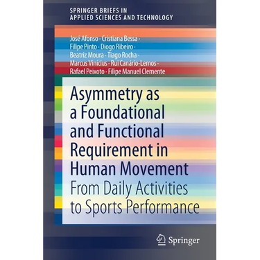 Asymmetry as a Foundational and Functional Requirement in Human Movement: From Daily Activities to Sports Performance