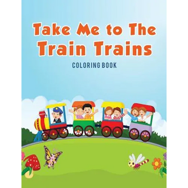 Take Me to The Train Trains Coloring Book
