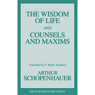 The Wisdom of Life and Counsels and Maxims