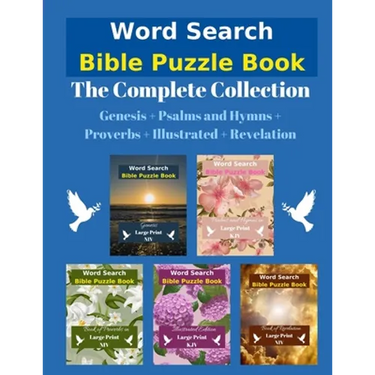 Word Search Bible Puzzle: The Complete Collection Genesis + Psalms and Hymns + Proverbs + Illustrated + Revelation
