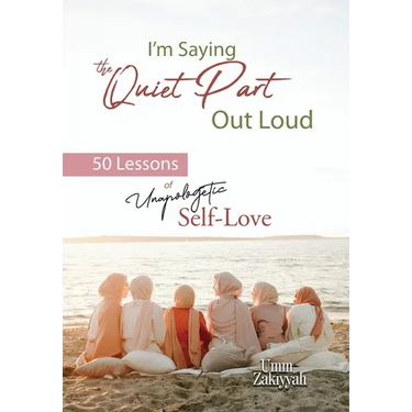 I'm Saying the Quiet Part Out Loud: 50 Lessons of Unapologetic Self-Love