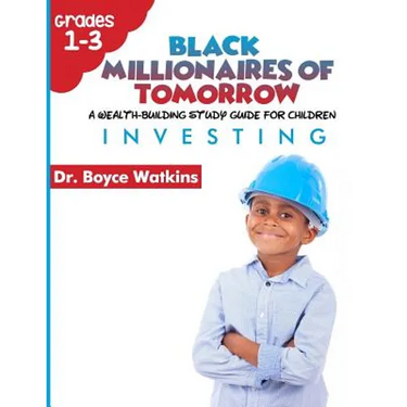 The Black Millionaires of Tomorrow: A Wealth-Building Study Guide for Children (Grades 1st - 3rd): : Investing