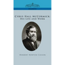 Cyrus Hall McCormick His Life and Work