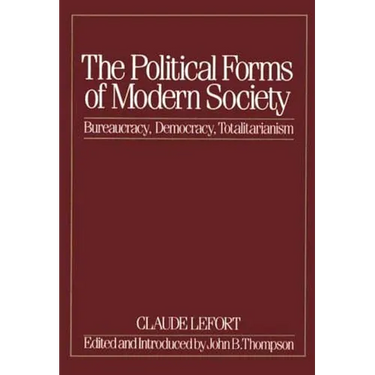 The Political Forms of Modern Society: Bureaucracy, Democracy, Totalitarianism