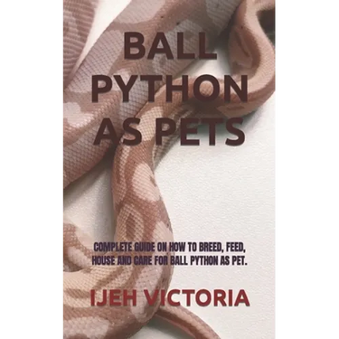 Ball Python as Pets: Complete Guide on How to Breed, Feed, House and Care for Ball Python as Pet.