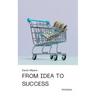 From Idea to Success