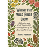 Where The Wild Things Grow