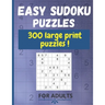 Easy sudoku puzzles for adults: 300 Large Print puzzles, two Puzzle Per Page