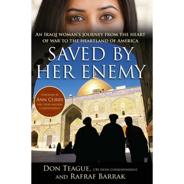 Saved by Her Enemy: An Iraqi Woman's Journey from the Heart of War to the Heartland of America