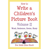 How to Write a Children's Picture Book Volume II: Word, Sentence, Scene, Story