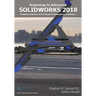 SolidWorks 2018: Modeling, Drafting and Assemblies from Machined Parts to Blobjec