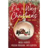 On the Way to Christmas: Three Heartwarming, Sweet Small-Town Romance Stories from Three Bestselling Authors