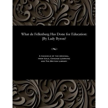 What de Fellenberg Has Done for Education: [by Lady Byron?