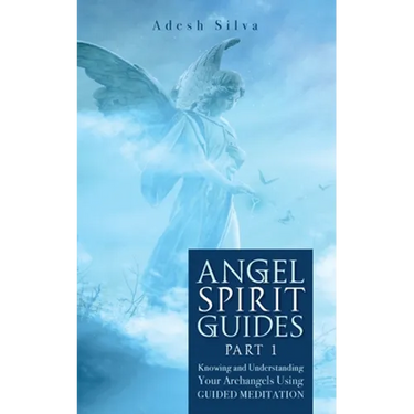 Angel Spirit Guides -: - Part I Learn to Call, Connect, and Heal With Your Guardian Angel