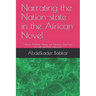 Narrating the Nation-state in the African Novel: Chinua Achebe, Ngugi wa Thiong'o, Ayi Kwei Armah and Kofi Awoonor