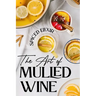 Spiced Elixir: The Art of Mulled Wine: Cocktail Recipes
