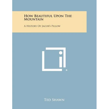 How Beautiful Upon the Mountain: A History of Jacob's Pillow