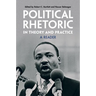 Political Rhetoric in Theory and Practice
