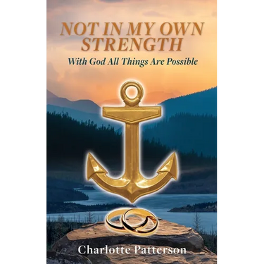 Not in My Own Strength: With God All Things Are Possible