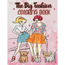 The big fashion coloring book: Fun Fashion and Fresh styles - Beauty Colouring Pages with Fabulous Designs and cute Girls (Fashion & Other Fun Colour