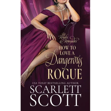 How to Love a Dangerous Rogue: A Royal Regency Romance