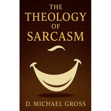 The Theology of Sarcasm