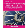 Construction and Evaluation (CE) ARE 5 Exam Guide (Architect Registration Exam): ARE 5.0 Overview, Exam Prep Tips, Guide, and Critical Content