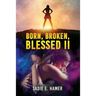 Born, Broken, Blessed II