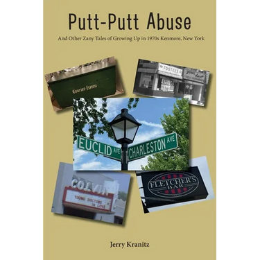 Putt-Putt Abuse: And Other Zany Tales of Growing Up in 1970s Kenmore, New York