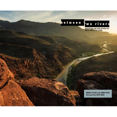 Between Two Rivers: Photographs and Poems Between the Brazos and the Rio Grande