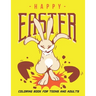 Happy Easter Coloring Book for Teens and Adults: Collection of 50 Unique Easter Design, Baskets, Bunnies, Spring Flowers, and More.