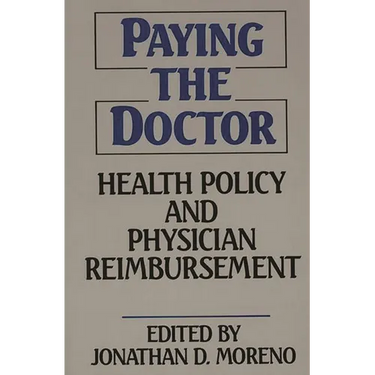 Paying the Doctor: Health Policy and Physician Reimbursement