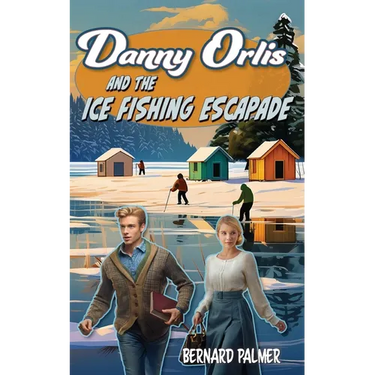 Danny Orlis and the Ice Fishing Escapade