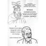 When Confucius Encounters John Dewey: A Cross-Cultural Inquiry Into Dewey's Visit to China
