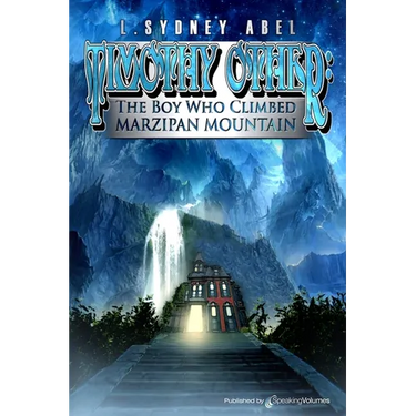 Timothy Other: The Boy Who Climbed Marzipan Mountain