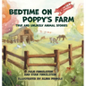 Bedtime on Poppy's Farm: True and Unlikely Animal Stories