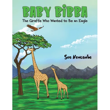 Baby Bibba: The Giraffe Who Wanted to Be an Eagle